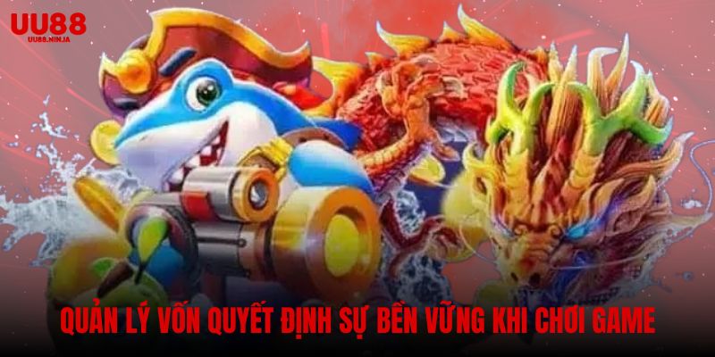 Quản lý vốn là yếu tố quyết định sự bền vững khi chơi game