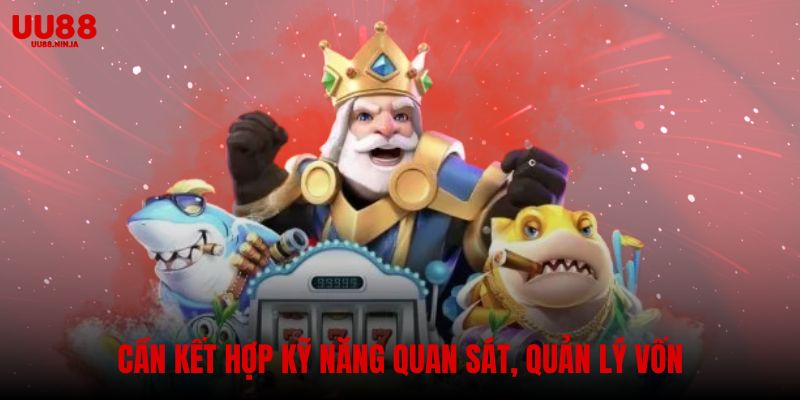 Người chơi cần kết hợp kỹ năng quan sát, quản lý vốn