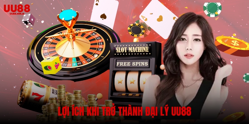 Lợi ích khi làm đại lý UU88