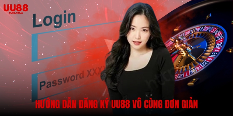 Hướng dẫn đăng ký UU88 vô cùng đơn giản