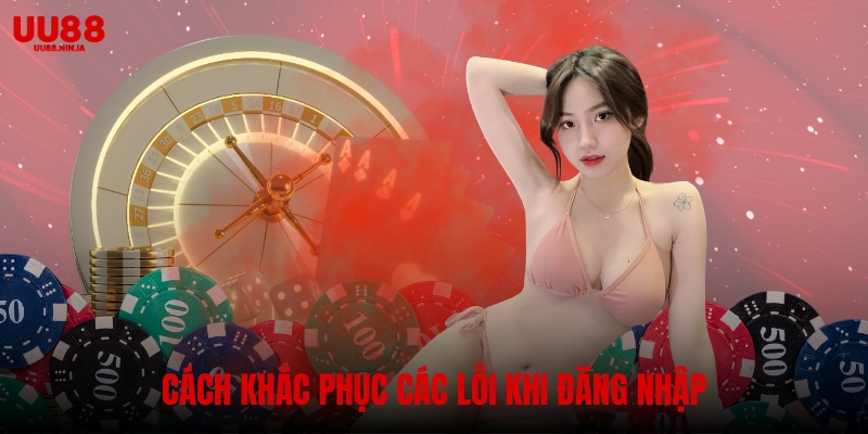 Cách khắc phục các lỗi thường gặp khi đăng nhập