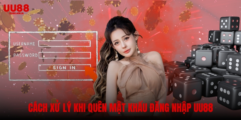 Cách xử lý khi quên mật khẩu đăng nhập UU88