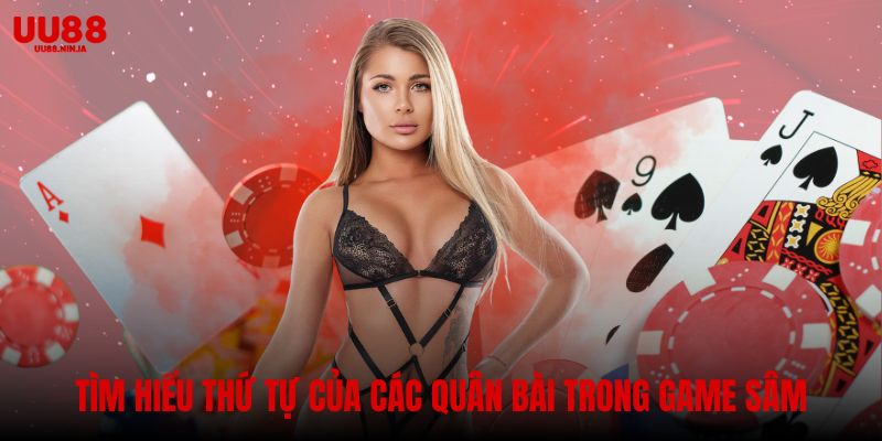 Tìm hiểu về thứ tự của các quân bài trong game Sâm lốc