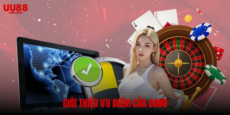 Giới thiệu UU88 ưu điểm nổi bật khi cá cược