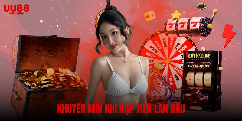 Khuyến mãi UU88 chào mừng khi nạp tiền lần đầu