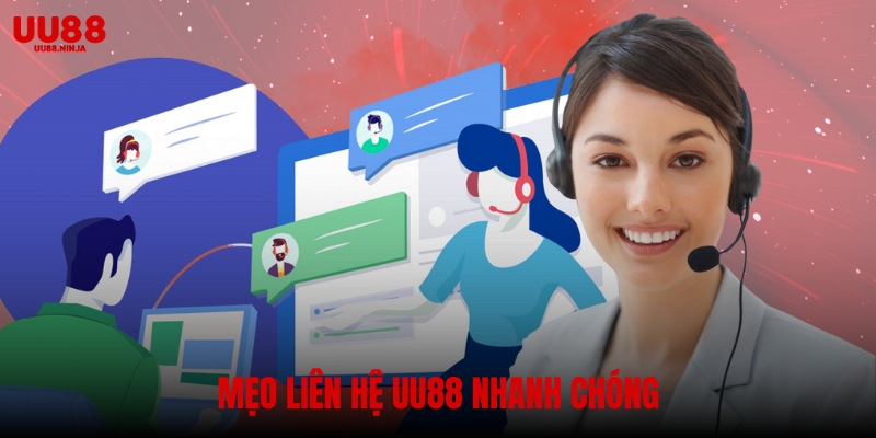 Mẹo liên hệ UU88 nhanh chóng, an toàn, hiệu quả