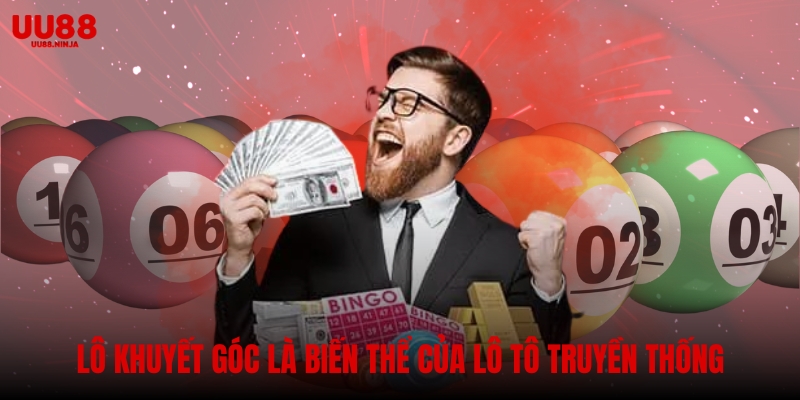 Lô khuyết góc là một dạng biến thể của lô tô truyền thống