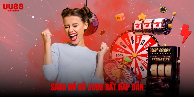 Sảnh nổ hũ UU88 rất hấp dẫn