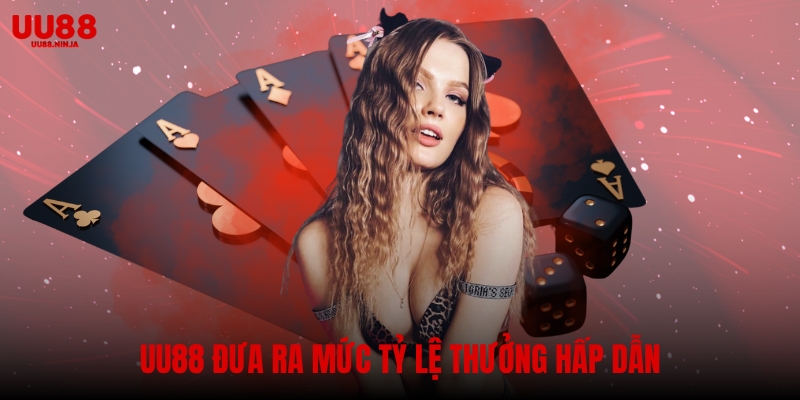 UU88 đưa ra mức tỷ lệ thưởng hấp dẫn