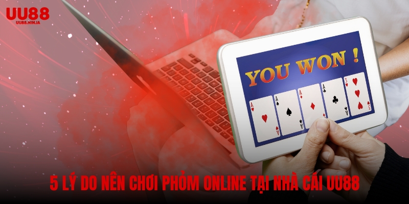 Bật mí 5 lý do nên chơi phỏm online tại nhà cái UU88