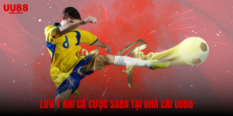 Lưu ý khi cá cược saba tại nhà cái UU88