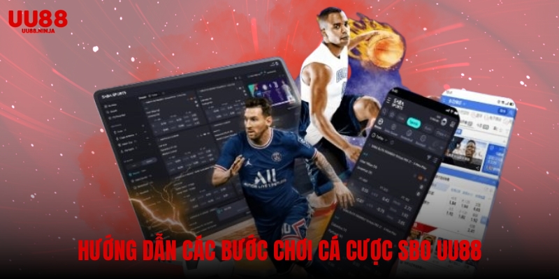 Hướng dẫn các bước chơi cá cược SBO uu88