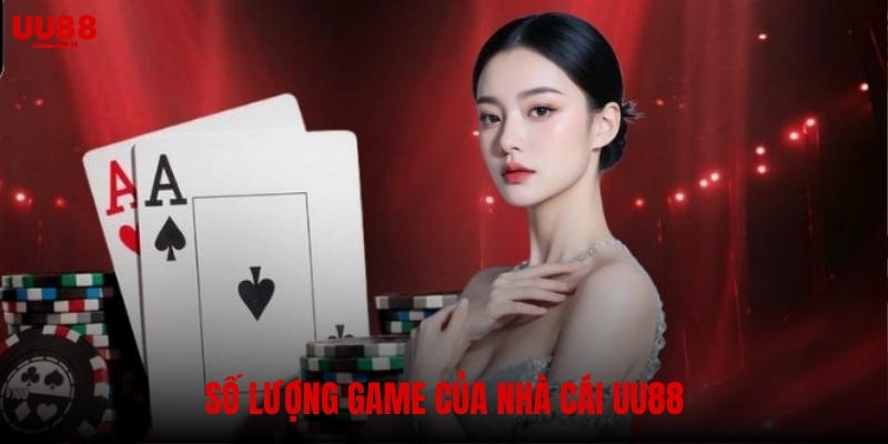 Số lượng trò chơi tại nhà cái UU88