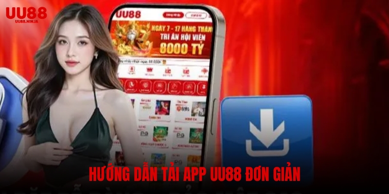 Hướng dẫn tải app UU88 đơn giản, nhanh chóng