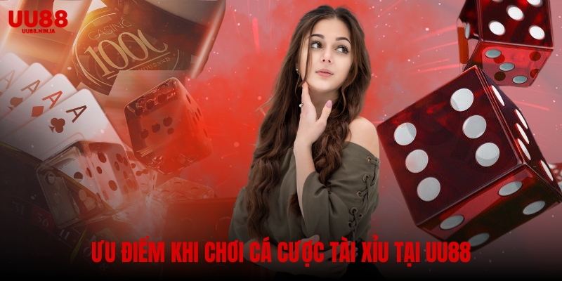Ưu điểm khi chơi cá cược tài xỉu tại UU88
