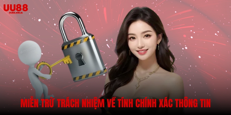 Miễn trừ trách nhiệm về tính chính xác thông tin