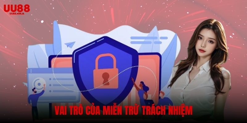 Miễn trừ trách nhiệm có vai trò quan trọng