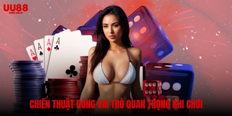 Chiến thuật đóng vai trò quan trọng khi chơi