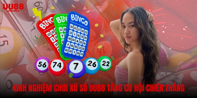 Kinh nghiệm chơi xổ số UU88 tăng cơ hội chiến thắng