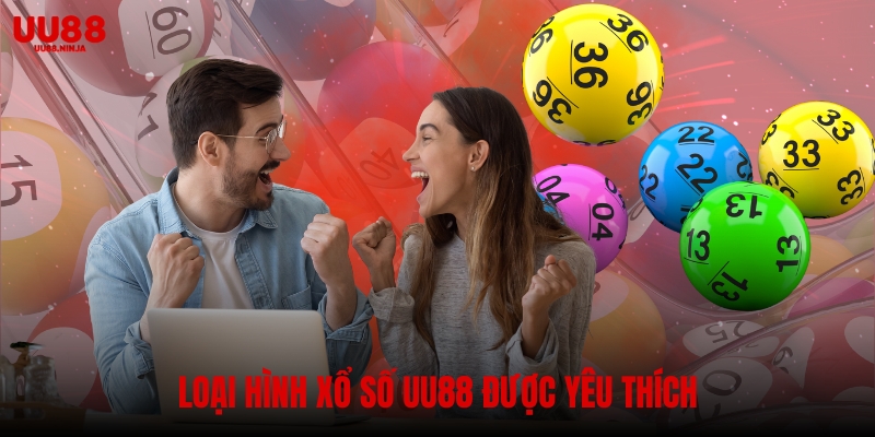Loại hình xổ số UU88 được yêu thích