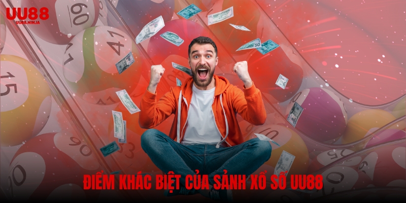 Điểm khác biệt của sảnh xổ số UU88